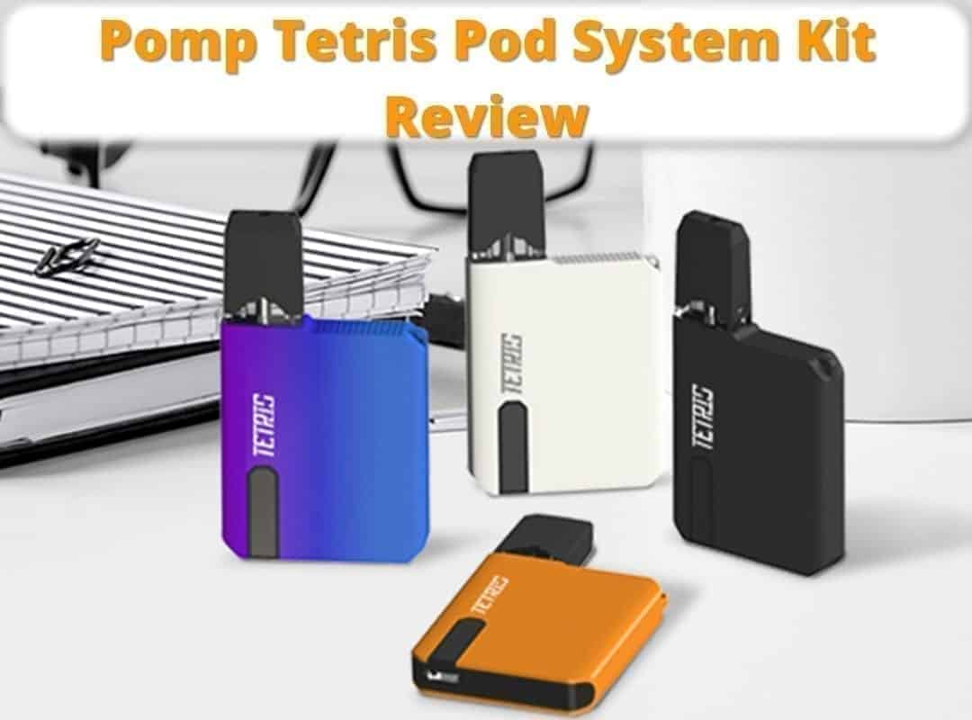 Pomp Tetris Pod System Kit Review featured image