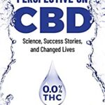 A Doctor's Perspective on CBD : Science, Success Stories and Changed Lives by Mark Lindholm