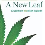 A New Leaf : The End of Cannabis Prohibition by Nushin, Martin, Alyson Rashidian