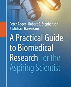 A Practical Guide to Biomedical Research : For the Aspiring Scientist by Peter, Hasenkam, J. Michael, Stephenson, Robert S. Agger