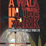 A Walk in the Park : A Cannabis Chronicle Thriller by , J. A. St Thomas