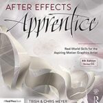 After Effects Apprentice : Real World Skills for the Aspiring Motion Graphics Artist by Chris, Meyer, Trish Meyer