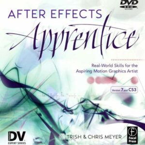 After Effects Apprentice : Real-World Skills for the Aspiring Motion Graphics Artist by Chris, Meyer, Trish Meyer