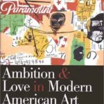 Ambition and Love in Modern American Art by Jonathan Weinberg