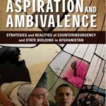 Aspiration and Ambivalence : Strategies and Realities of Counterinsurgency and State-Building in Afghanistan by Vanda Felbab-Brown