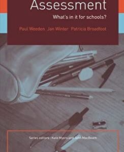 Assessment : What's in It for Schools? by Patricia, Weeden, Paul, Winter, Jan Broadfoot