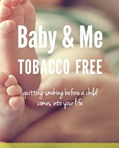 Baby and Me Tobacco Free : Quitting Smoking Before a Child Comes into Your Life by Pamela, Adams, Laurie McColl