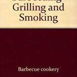 Barbecuing, Grilling and Smoking by Ron, Aidells, Bruce, Latimer, Carole Clarke