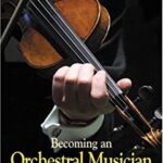 Becoming an Orchestral Musician : A Guide for Aspiring Professionals by Richard Davis