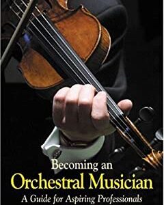 Becoming an Orchestral Musician : A Guide for Aspiring Professionals by Richard Davis