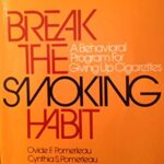 Break the Smoking Habit : A Behavioral Program for Giving up Cigarettes by Ovide F. Pomerleau