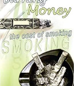 Burning Money : The Cost of Smoking by Amy N. Thomas