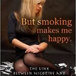 But Smoking Makes Me Happy : The Link Between Nicotine and Depression by David Hunter