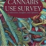 Cannabis Use Survey : Confessions, Insights, and Opinions by Laurie K., Sexton, Michelle Mischley