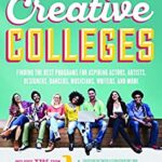 Creative Colleges : Finding the Best Programs for Aspiring Actors, Artists, Designers, Dancers, Musicians, Writers, and More by Elaina Loveland