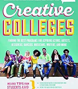 Creative Colleges : Finding the Best Programs for Aspiring Actors, Artists, Designers, Dancers, Musicians, Writers, and More by Elaina Loveland