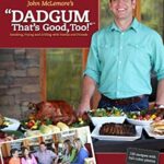 DADGUM, That's Good, Too! : Smoking, Frying and Grilling with Family and Friends by John McLemore