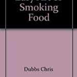 Easy Art of Smoking Food by Dubbs