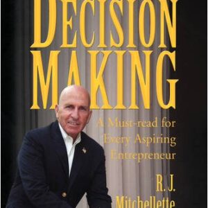 Entrepreneurial Decision Making : A Must-read for Every Aspiring Entrepreneur by R. J. Mitchellette