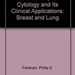 Fine Needle Aspiration Cytology and Its Clinical Application : Breast and Lung by Philip S. Feldman
