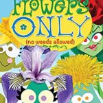 Flowers Only : No Weeds Allowed by Mimi Mazzarella