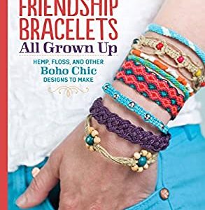 Friendship Bracelets : All Grown up Hemp, Floss, and Other Boho Chic Designs to Make by Suzanne McNeill