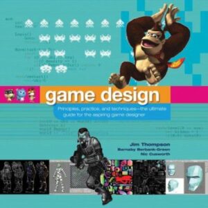 Game Design : Principles, Practice, and Techniques- The Ultimate Guide for the Aspiring Game Designer