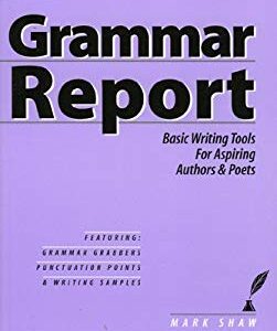 Grammar Report : Basic Writing tools for Aspiring Authors and Poets by Mark Shaw