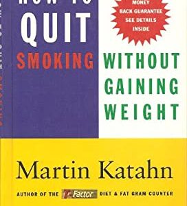 How to Quit Smoking Without Gaining Weight by Martin Katahn