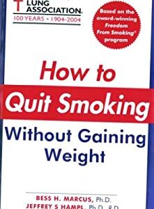 How to Quit Smoking Without Gaining Weight by The American Lung Association