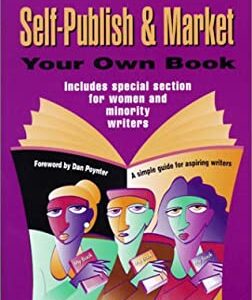 How to Self-Publish and Market Your Own Book : A Simple Guide for Aspiring Writers by Mack E., Freeman Smith, Sara Smith