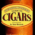 International Connoisseur's Guide to Cigars : The Art of Selecting and Smoking by Jane P. Resnick