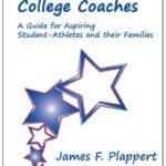 Interviewing with College Coaches : A Guide for Aspiring Student-Athletes and Their Families by James Plappert