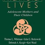 Interwoven Lives : Adolescent Mothers and Their Children by John G., Keogh, Deborah A., Weed, Keri, Whitman, Thomas L. Borkowski