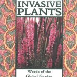 Invasive Plants : Weeds of the Global Garden by Brooklyn Botanic Garden Botanists Staff