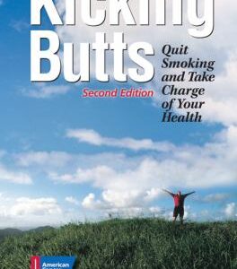 Kicking Butts : Quit Smoking and Take Charge of Your Health by American Cancer Society Staff