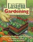 Lasagna Gardening : A New Layering System for Bountiful Gardens: No Digging, No Tilling, No Weeding, No Kidding! by Patricia Lanza