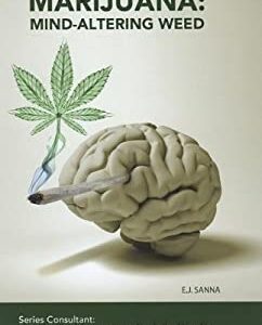 Marijuana : Mind-Altering Weed by E. J. Sanna