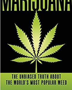 Marijuana : The Unbiased Truth about the World's Most Popular Weed by Kevin P. Hill