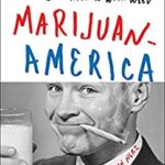 Marijuanamerica : One Man's Quest to Understand America's Dysfunctional Love Affair with Weed by Alfred Ryan Nerz