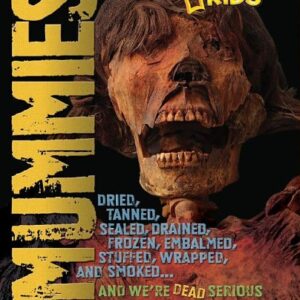 Mummies : Dried, Tanned, Sealed, Drained, Frozen, Embalmed, Stuffed, Wrapped, and Smoked... and We're Dead Serious by Christopher Sloan