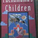 Pachamama's Children : Mother Earth and Her Children of the Andes in Peru by Carol, Valencia, Romulo Lizarraga Cumes