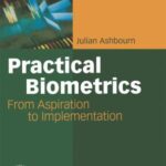 Practical Biometrics : From Aspiration to Implementation by Julian Ashbourn