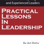 Practical Lessons in Leadership : A Guidebook for Aspiring and Experienced Leaders by Rich, Petty, Art Petro