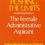 Pushing the Limits : The Female Administrative Aspirant by Sakre K. Edson