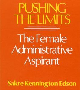 Pushing the Limits : The Female Administrative Aspirant by Sakre K. Edson