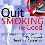 Quit Smoking for Good : A Supportive Program for Permanent Smoking Cessation by Andrea Baer