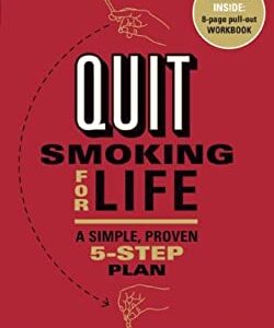 Quit Smoking for Life : The Proven, 5-Step Method That's Given Millions Back Their Health and Happiness by Suzanne Schlosberg