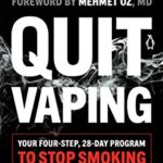 Quit Vaping : Your Four-Step, 28-Day Program to Stop Smoking E-Cigarettes by Brad Lamm