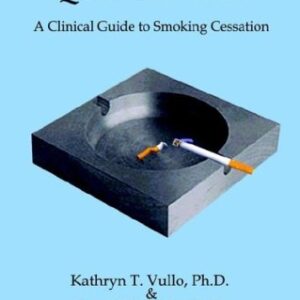 Quit for Life : A Clinical Guide to Smoking Cessation by Kathryn T. Vullo
